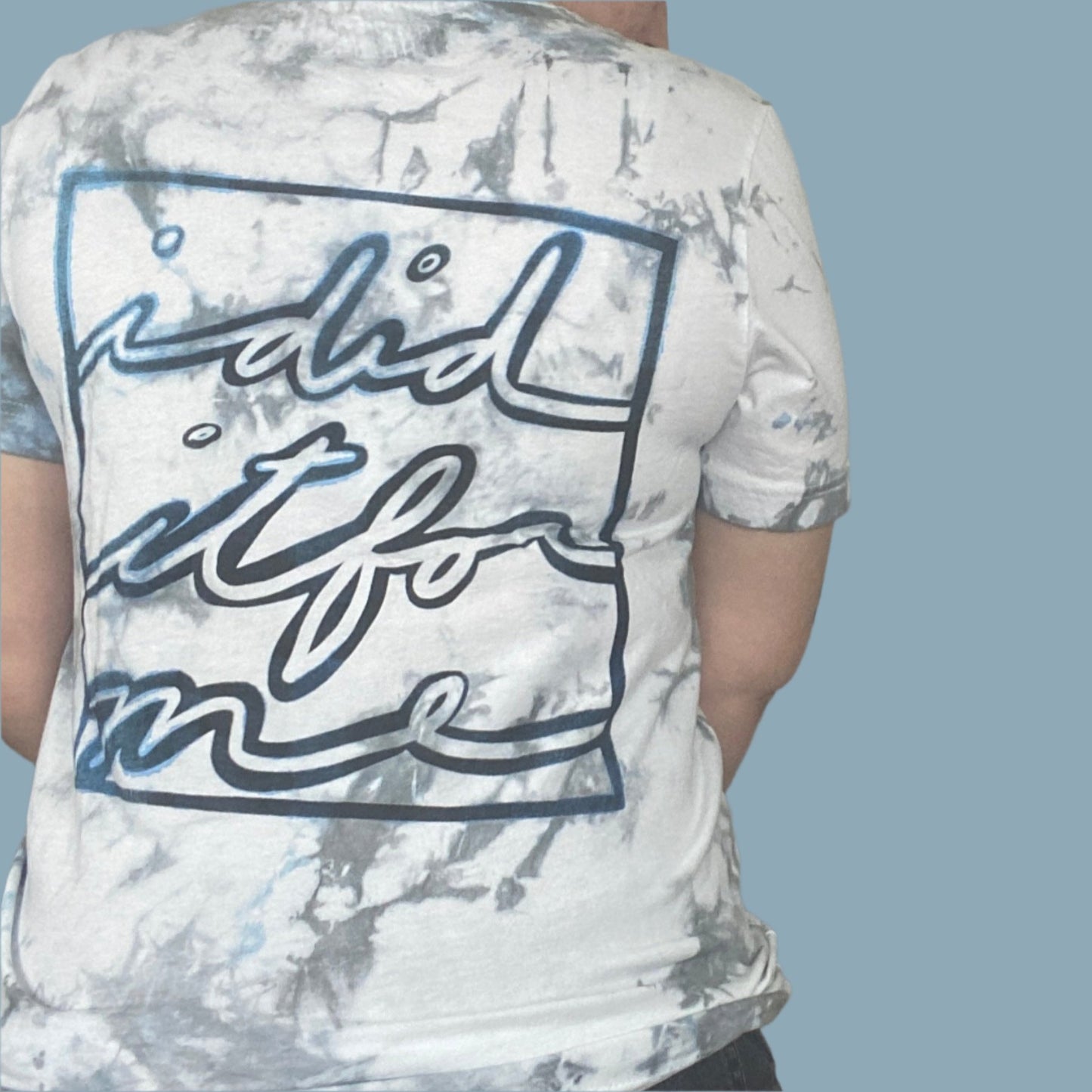 Gray, white and light blue tie dye shirt with the I Did It For Me Print with blue accents that adds a watercolor effect