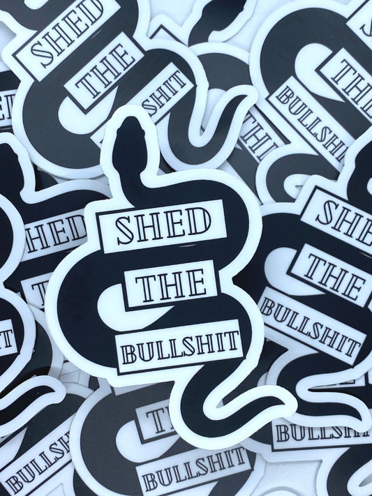 Shed the Bullshit Sticker